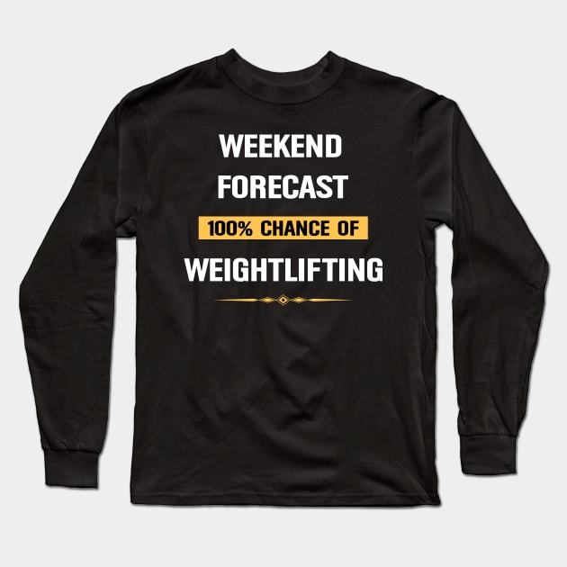 Weekend Forecast Weightlifting Weight Lifting Long Sleeve T-Shirt by Happy Life